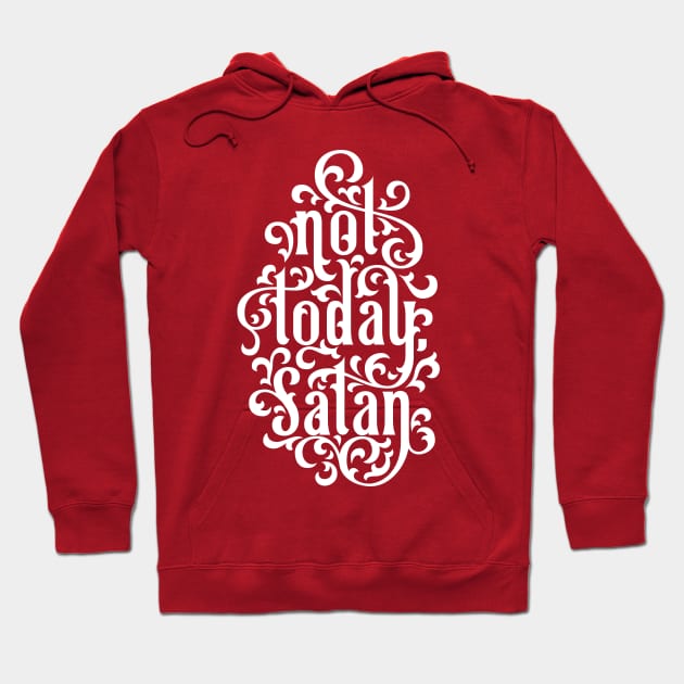 Not Today Satan Hoodie by polliadesign